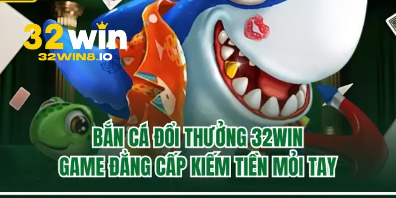 32Win - Link Trang Chủ 32Win.com Chính Thức 2026 Tặng 320K 21 Bắn cá siêu hấp dẫn tại 32Win