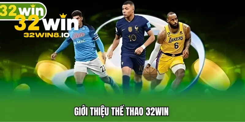 32Win - Link Trang Chủ 32Win.com Chính Thức 2026 Tặng 320K 20 Sảnh cá cược thể thao hấp dẫn với hàng ngàn kèo đấu mỗi ngày